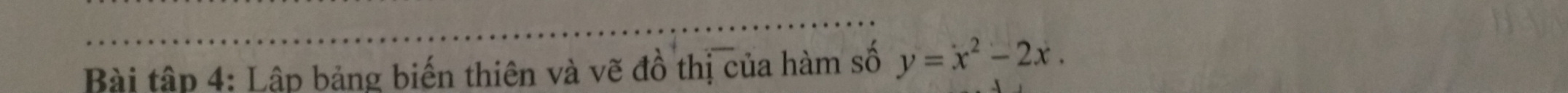 Bài tập 4: Lập bảng biến thiên và vẽ đồ thị của hàm số y=x^2-2x.