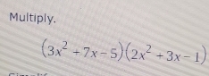 Multiply,
(3x^2+7x-5)(2x^2+3x-1)