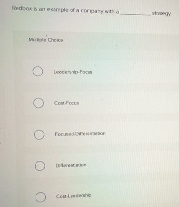 Solved: Redbox is an example of a company with a _strategy. Multiple ...
