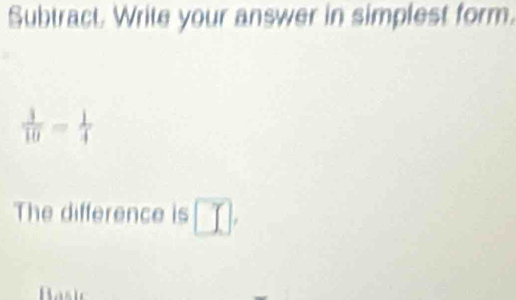 Subtract. Write your answer in simplest form.
 3/10 = 1/4 
The difference is □ □.