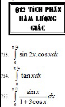 §12 Tích phần
HÀM LượNG
Giá c
753.
754. ∈tlimits _1(∈t _-2)^( frac 2)3cos 15° whenclosecircle1  4/1+2sin^2a endarray.  
755.