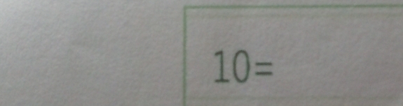 10=