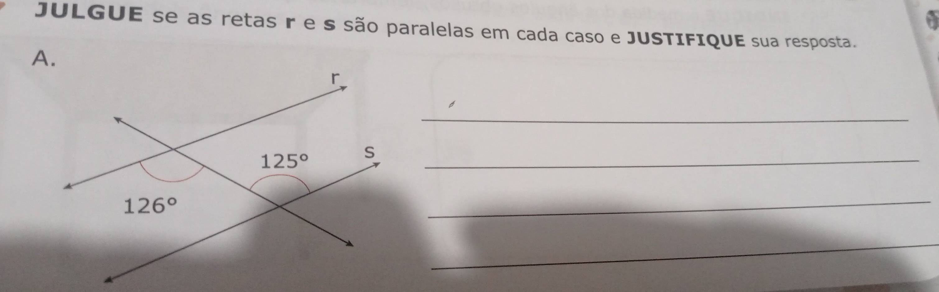 a
JULGUE se as retas r e s são paralelas em cada caso e JUSTIFIqUE sua resposta.
_
_
_
_