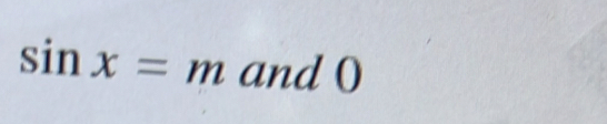 sin x=m and 0