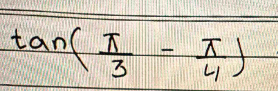 tan ( π /3 - π /4 )