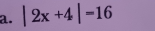 |2x+4|=16