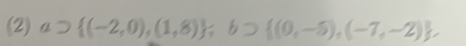 (2)a⊃  (-2,0),(1,8); b>  (0,-5),(-7,-2) ,