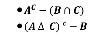 A^C-(B∩ C)
(A△ C)^c-B