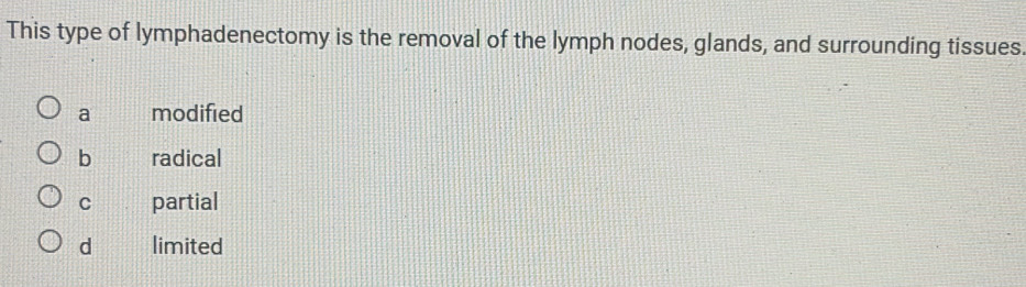 Solved: This type of lymphadenectomy is the removal of the lymph nodes ...
