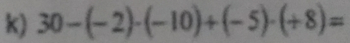 30-(-2)· (-10)+(-5)· (+8)=