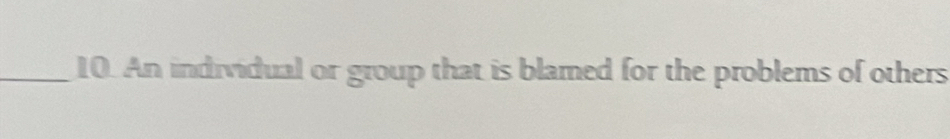 An individual or group that is blamed for the problems of others