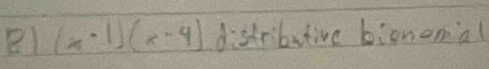 (x-1)(x-4) distributive biononal