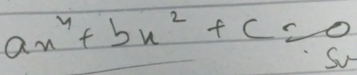 ax^4+bx^2+c=0
So