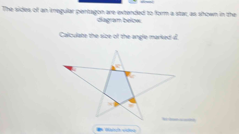 The sides of an irregular pentagon are extended to form a star, as shown in the 
diagram below. 
Calculate the size of the angle marked d.
x°
_ 
dn Wätch video