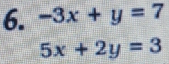 -3x+y=7
5x+2y=3