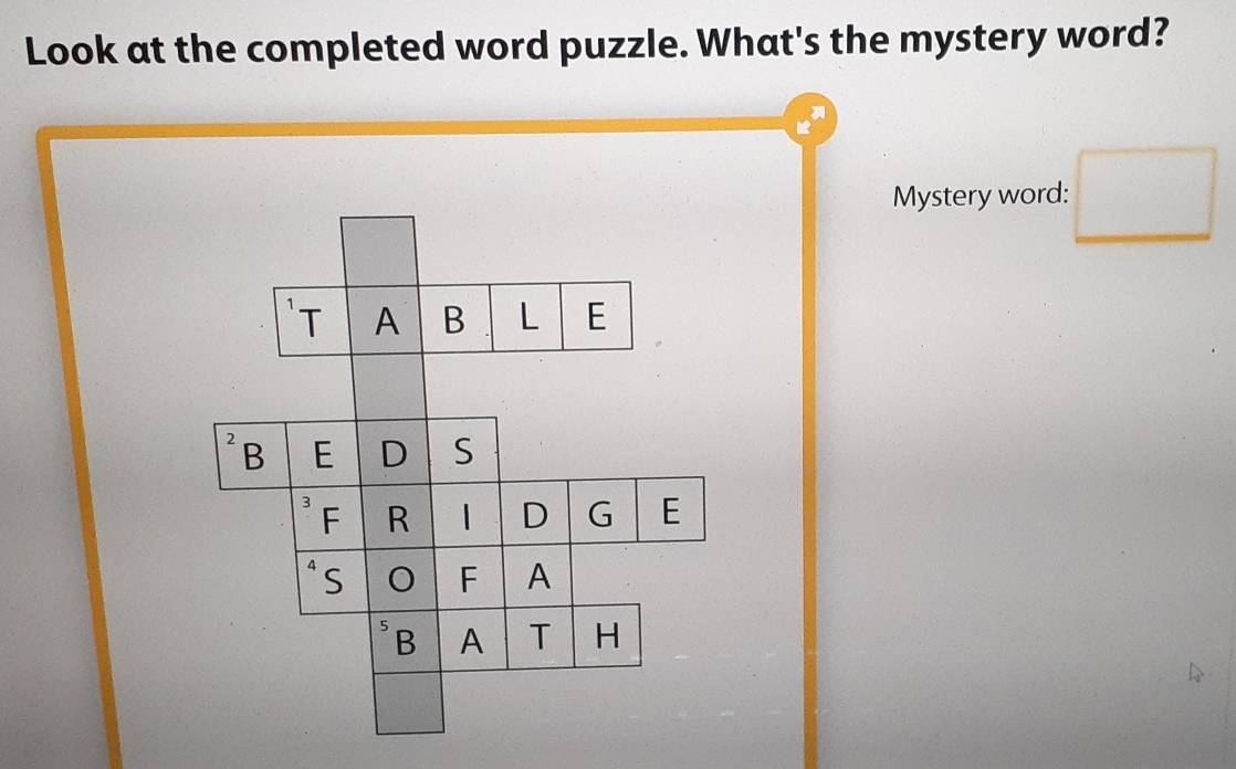 Look at the completed word puzzle. What's the mystery word? 
Mystery word: □