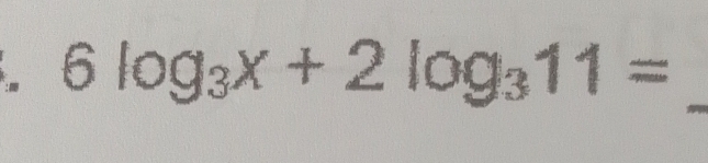 6log _3x+2log _311=