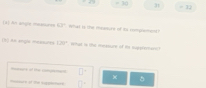 =30 31 -12 
[a] An angle motoun=e 63^- Wmat is the meanurs of is composcend ? 
(3) An engls mesoures 120° wat is the messure of the suppfer ? 
frac frac 1