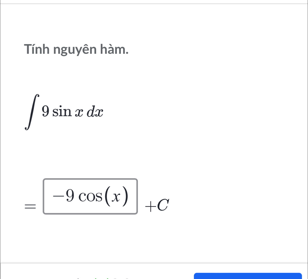 Tính nguyên hàm.
∈t 9sin xdx
=|-9cos (x) 1+C