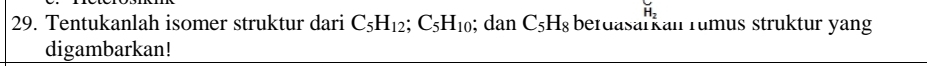 Tentukanlah isomer struktur dari C_5H_12; C_5H_10; danC_5H_8 berdasarkan rumus struktur yang 
digambarkan!