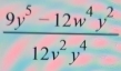  (9y^5-12w^4y^2)/12v^2y^4 