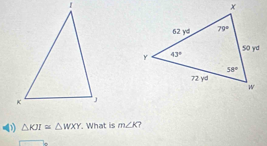 △ KJI≌ △ WXY. What is m∠ K 2
□ c