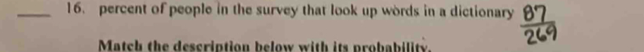 percent of people in the survey that look up words in a dictionary 
Match the description below with its probability.