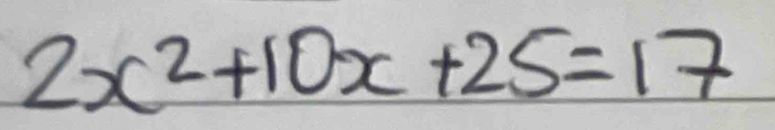 2x^2+10x+25=17