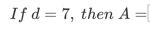 If d=7 , then A=