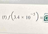 f(3.4* 10^(-5))approx e