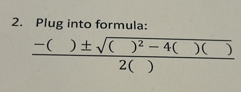 Plug into formula:
frac -()± sqrt(()^2)-4()()2()