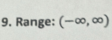 Range: (-∈fty ,∈fty )