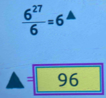  6^(27)/6 =6
= 96