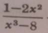  (1-2x^2)/x^3-8 