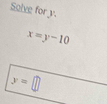 Solve for y.
x=y-10