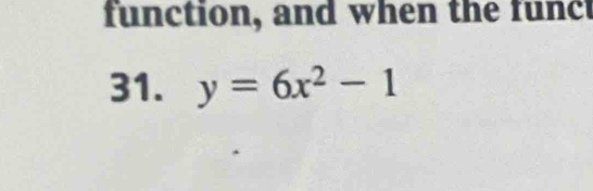 function, and when the func 
31. y=6x^2-1