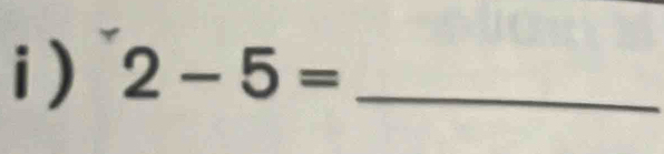 ) 2-5= _