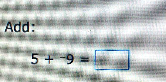 Add:
5+-9=□