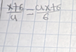  (x+6)/4 = (ax+6)/6 