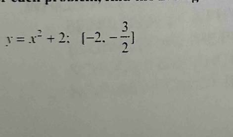 y=x^2+2:(-2.- 3/2 )