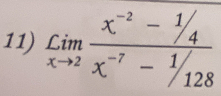 underset xto 2Lim (x^(-2)-^1/_4)/x^(-7)-^1/_128 