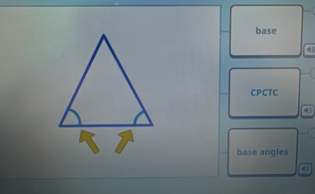 base 
CPCTC 
a 
base angles 
a