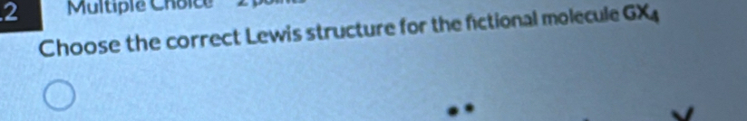 Choose the correct Lewis structure for the fictional molecule GX_4