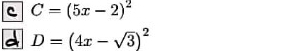 C=(5x-2)^2
a D=(4x-sqrt(3))^2