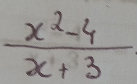  (x^2-4)/x+3 