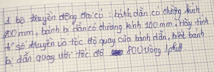 bo teugēn dōng aicò: bành dàn co chìng funh
600mm, bành bi dàn có chrèng kinh 100 mm, Hay finh 
ísō thayěn vo tóc dò quay cào bành dàn, bet banh 
bì dàn quág uéi tòc dǒ foUuòng lpful.