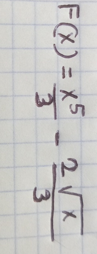 F(x)= x^5/3 - 2sqrt(x)/3 