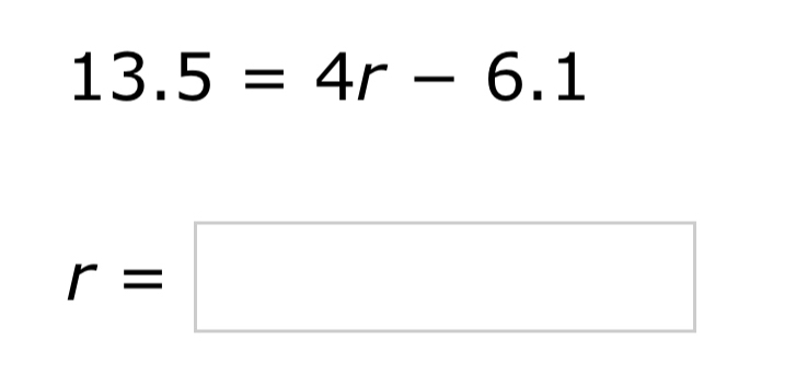 13.5=4r-6.1
r=□