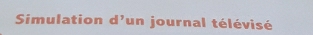 Simulation d'un journal télévisé