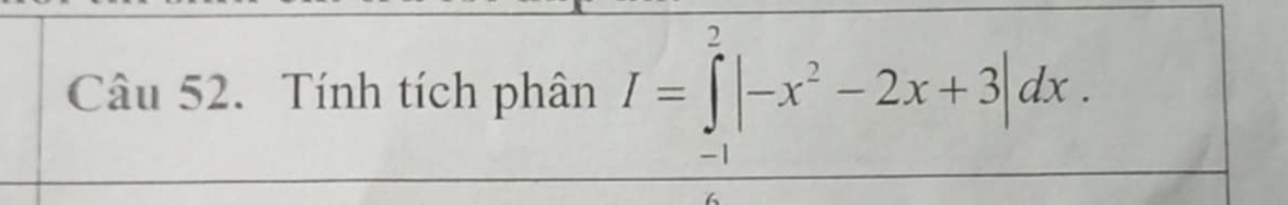 Tính tích phân I=∈tlimits _(-1)^2|-x^2-2x+3|dx.